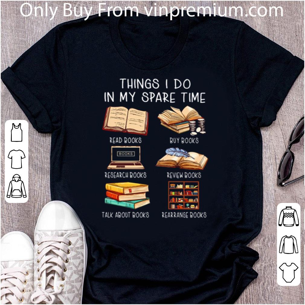Top Love Books Things I Do In My Spare Time Read Books Buy Books Research shirt 6