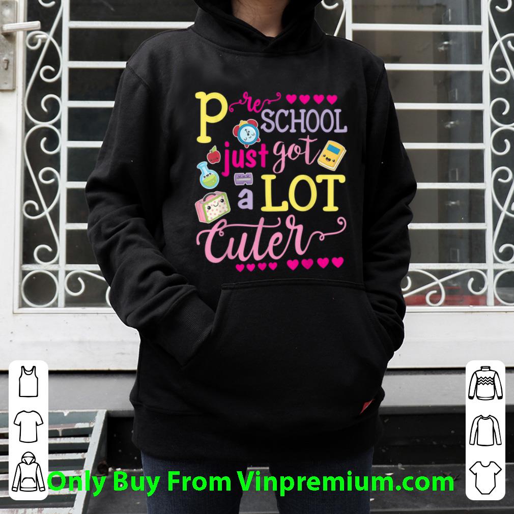 Great Preschool Just Got A Lot Cuter shirt 10 Great Preschool Just Got A Lot Cuter shirt