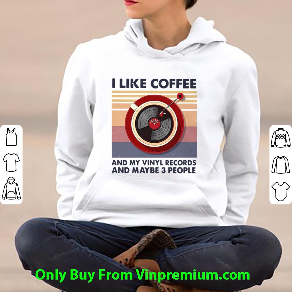 Official Vintage I Like Coffee And My Vinyl Records And Maybe 3 People shirt