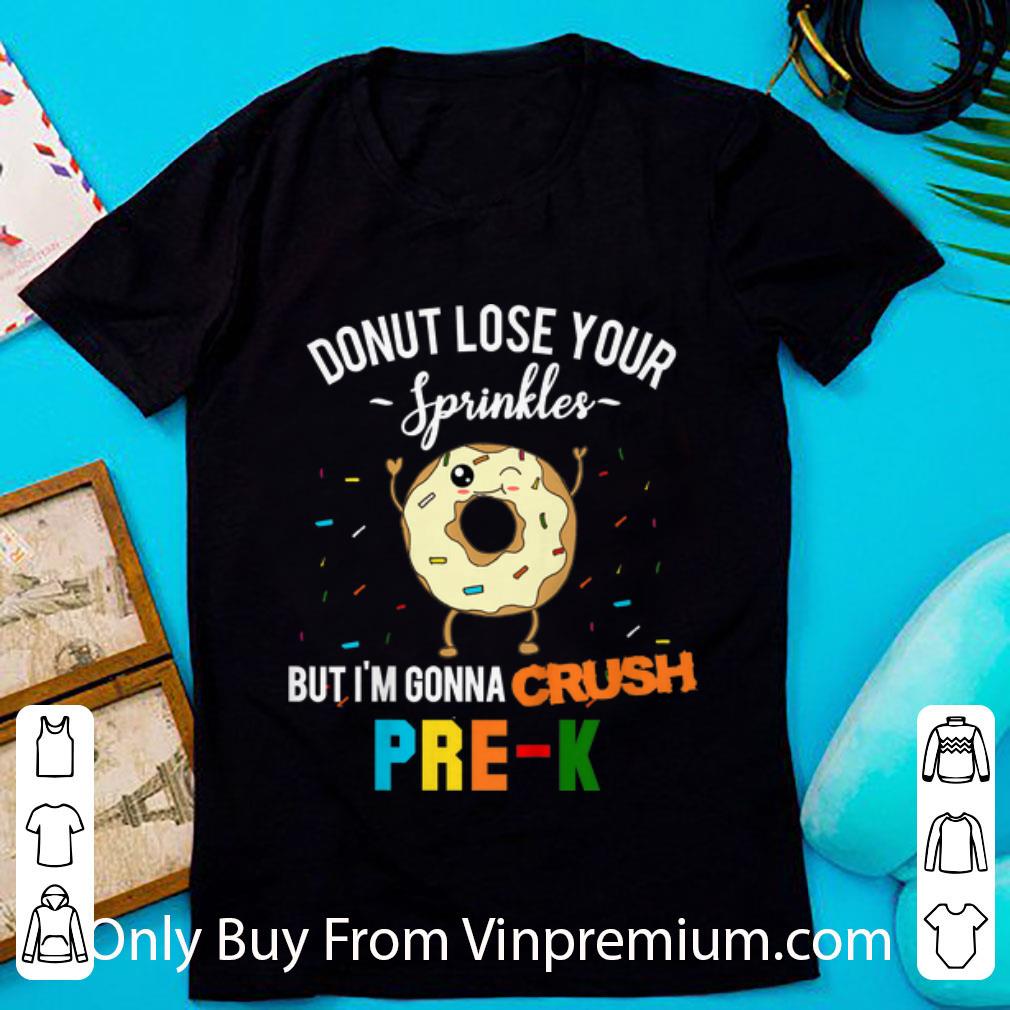 Awesome Donut Lose Your Sprinkles But I'm Gonna Crush Prek shirt 6