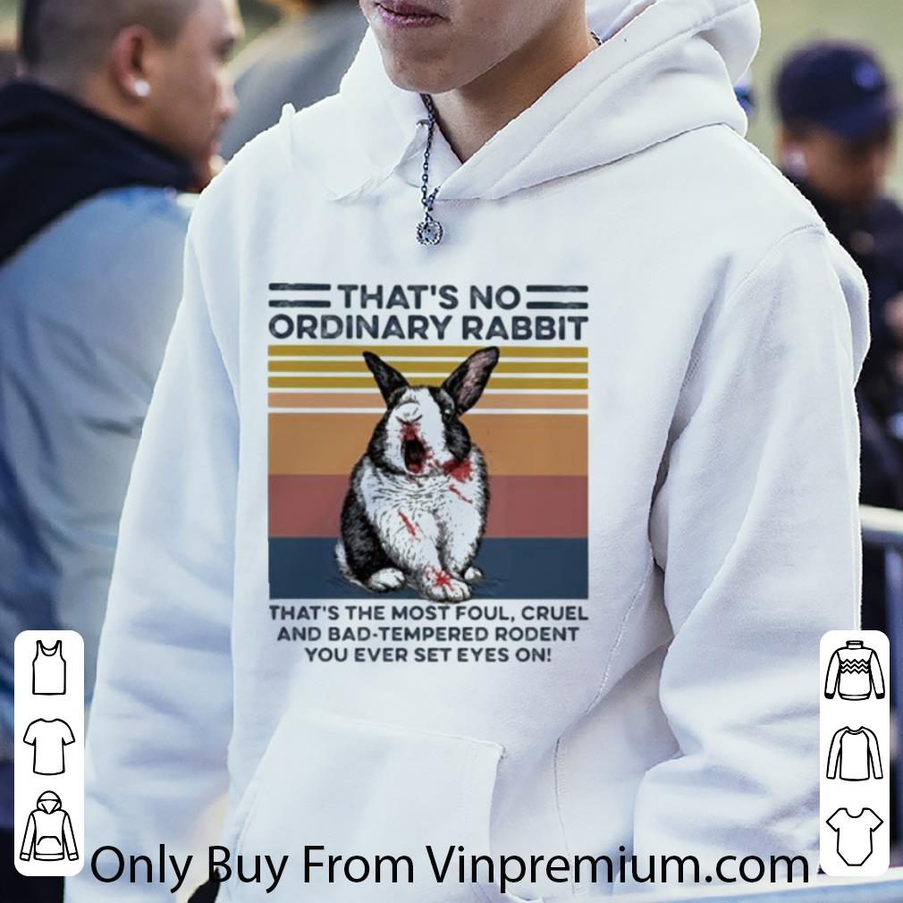 Premium Vintage That’s No Ordinary Rabbit That’s The Most Foul Cruel shirt 10 Premium Vintage That’s No Ordinary Rabbit That’s The Most Foul Cruel shirt