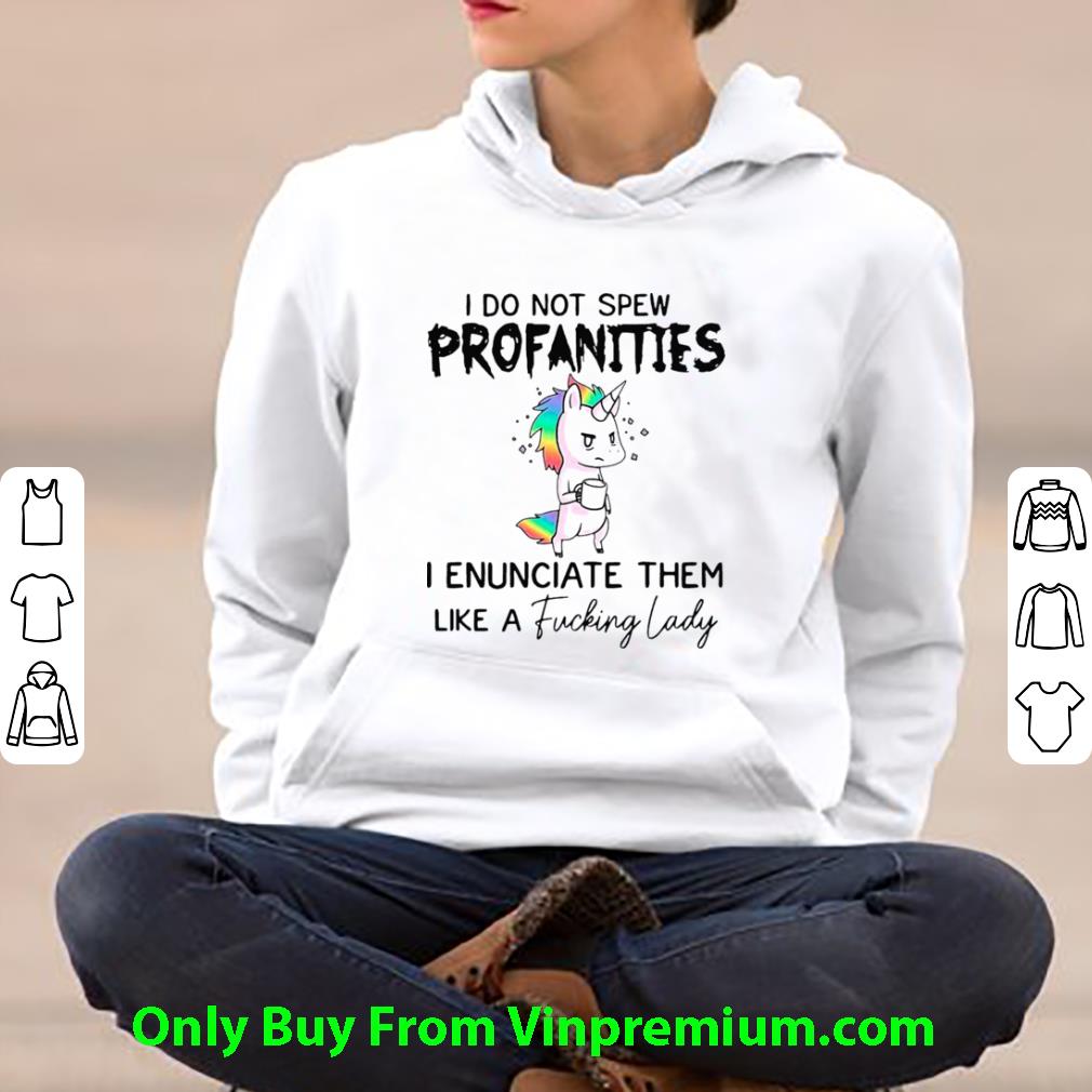 Nice Unicorn I Do Not Spew Profanities I Enunciate Them Like A Fucking Lady shirt