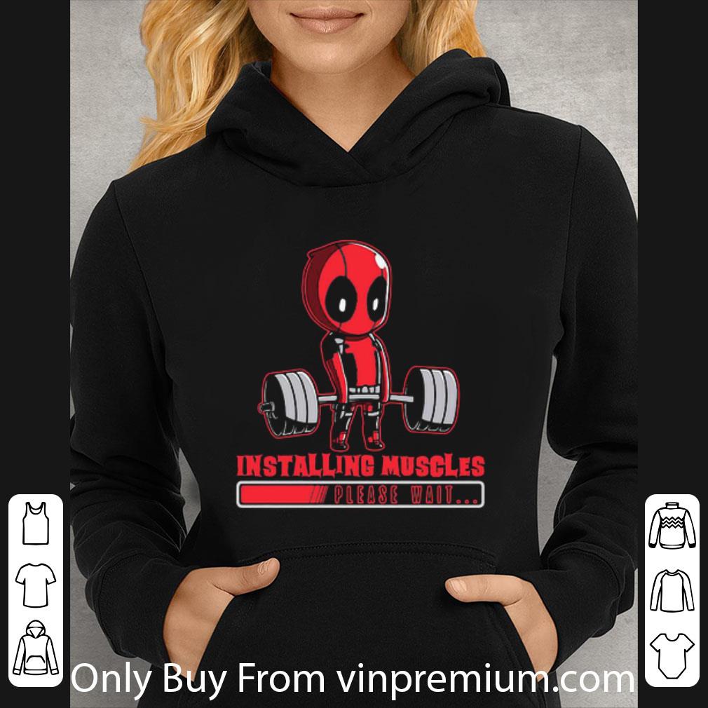 Pretty Deadpool Lift Weights Installing Muscles Please Wait shirt