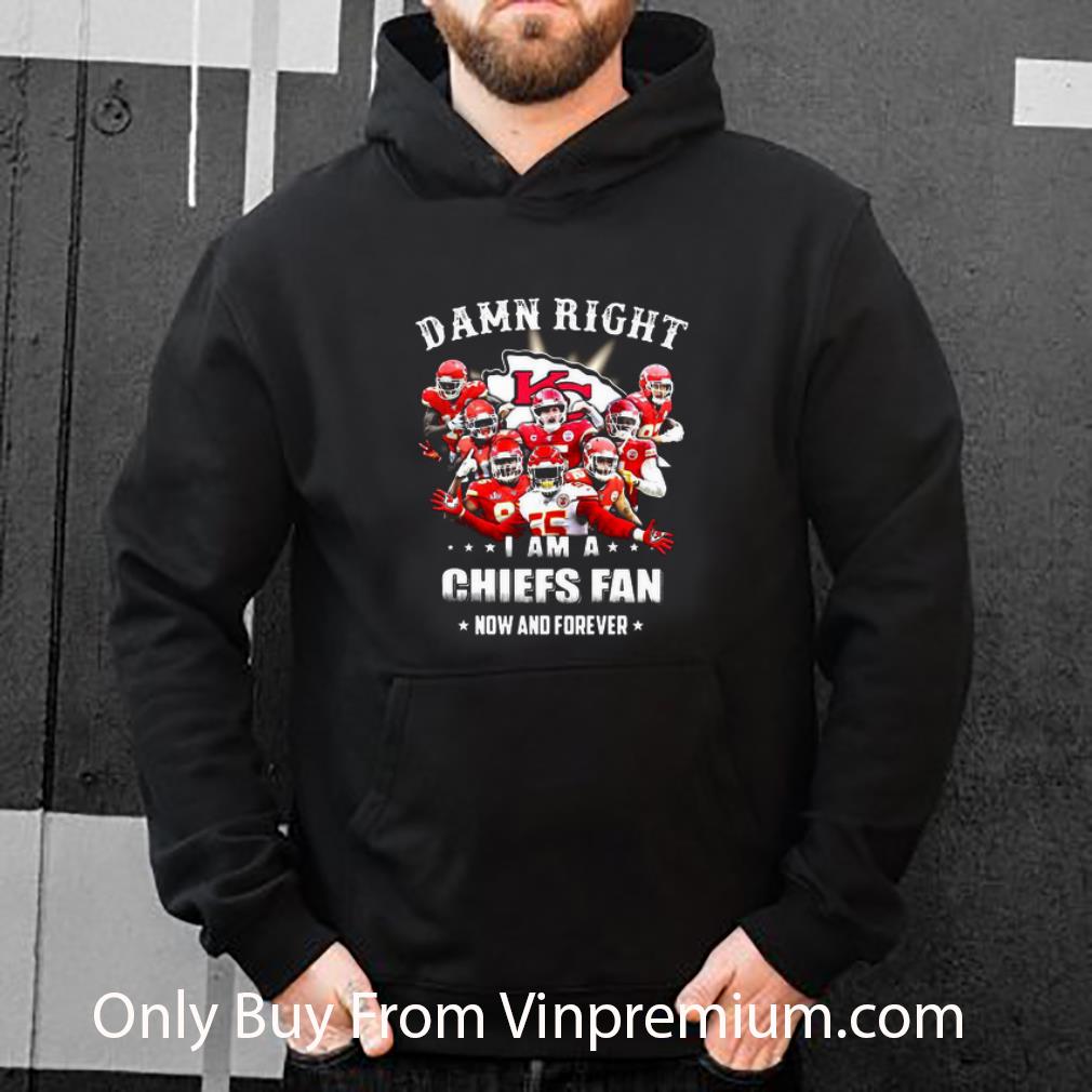 Official Damn Right I Am A Kansas City Chiefs Football Fan Now And Forever shirt 10 Official Damn Right I Am A Kansas City Chiefs Football Fan Now And Forever shirt