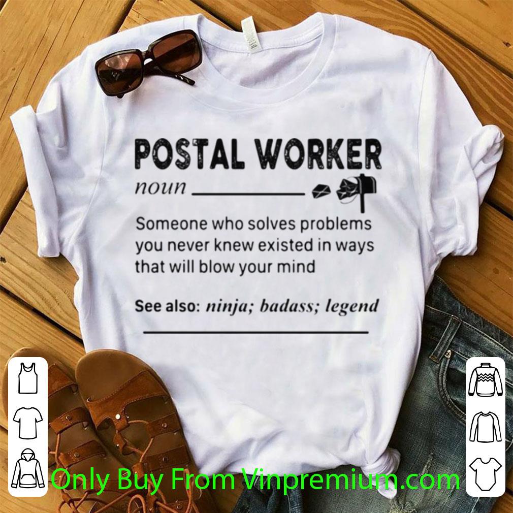 Official Postal Worker Someone Who Solves Problems You Never Knew Existed shirt 7
