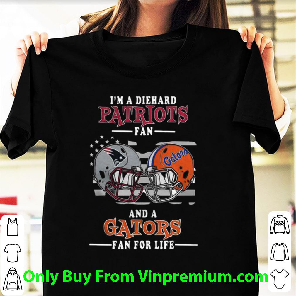 Official I’m A Die Hard Patriots Fan And A Gator Fan For Life shirt 6