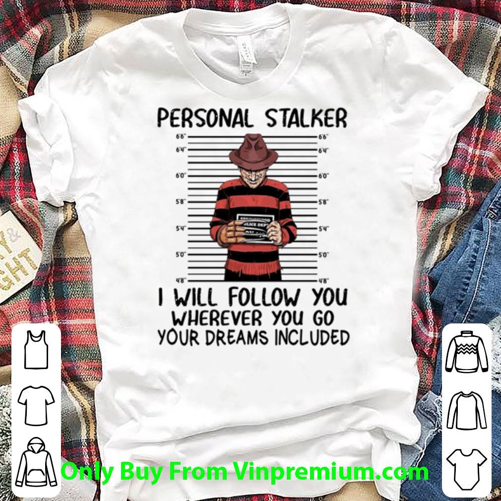 Pretty Halloween Freddy Krueger Personal Stalker I Will Follow You shirt 6