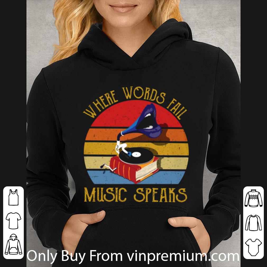 Official Vintage Where Words Fail Music Speaks shirt