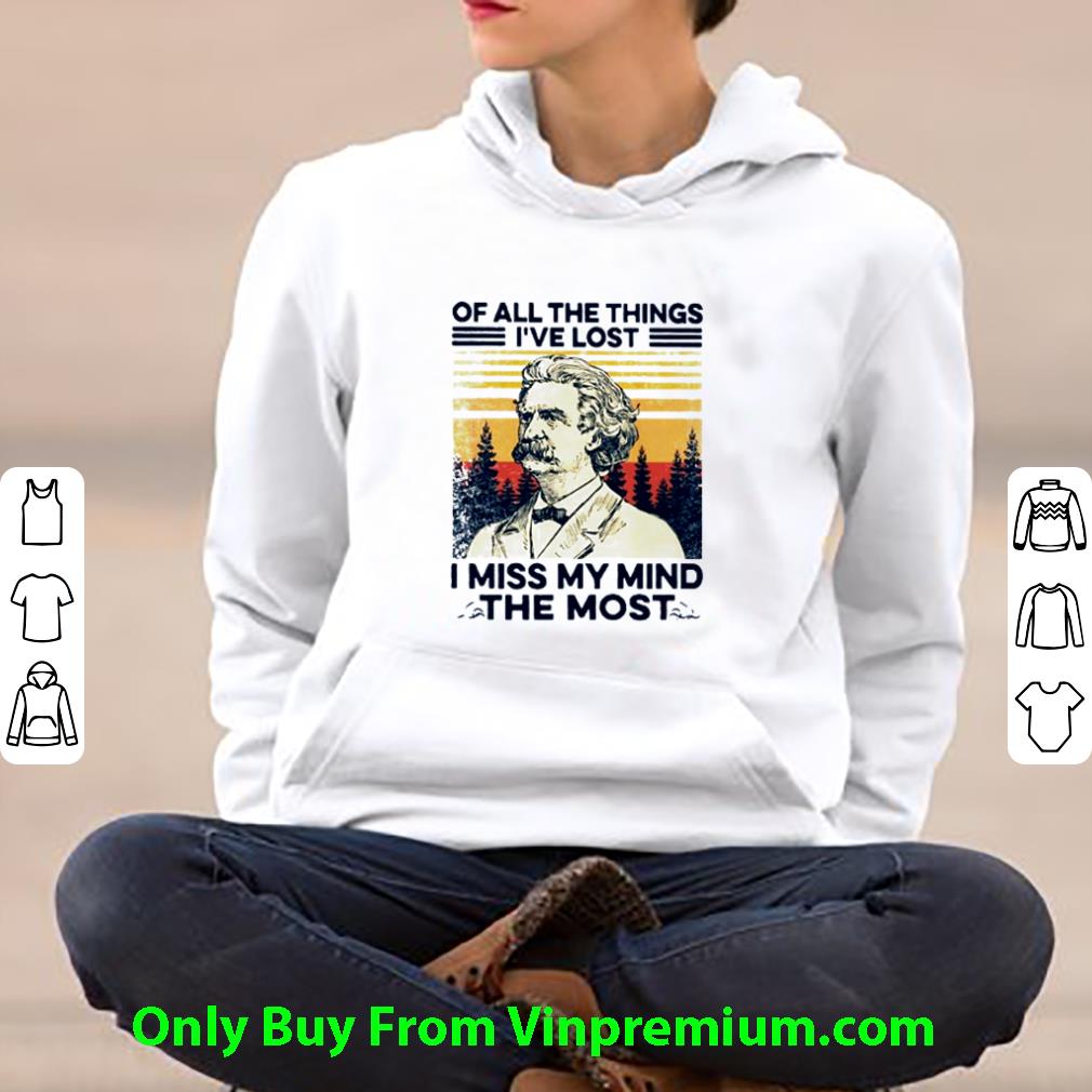 Official Mark Twain Of All The Things I’ve Lost I Miss My Mind The Most Vintage shirt 10 Official Mark Twain Of All The Things I’ve Lost I Miss My Mind The Most Vintage shirt