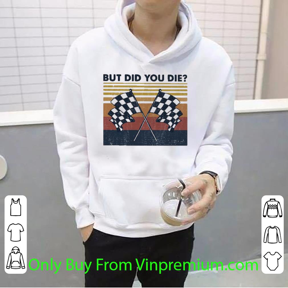 Official Vintage Racing But Did You Die shirt