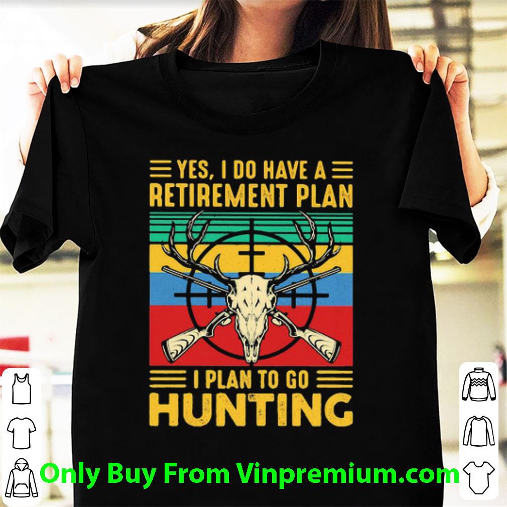 Original Vintage Yes I Do Have A Retirement Plan I Plan To Go Hunting Deer shirt 6