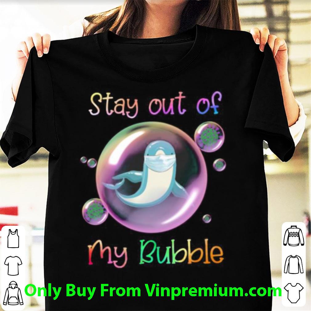 Original Stay Out Of My Bubble Coronavirus Dolphin Mask shirt 6