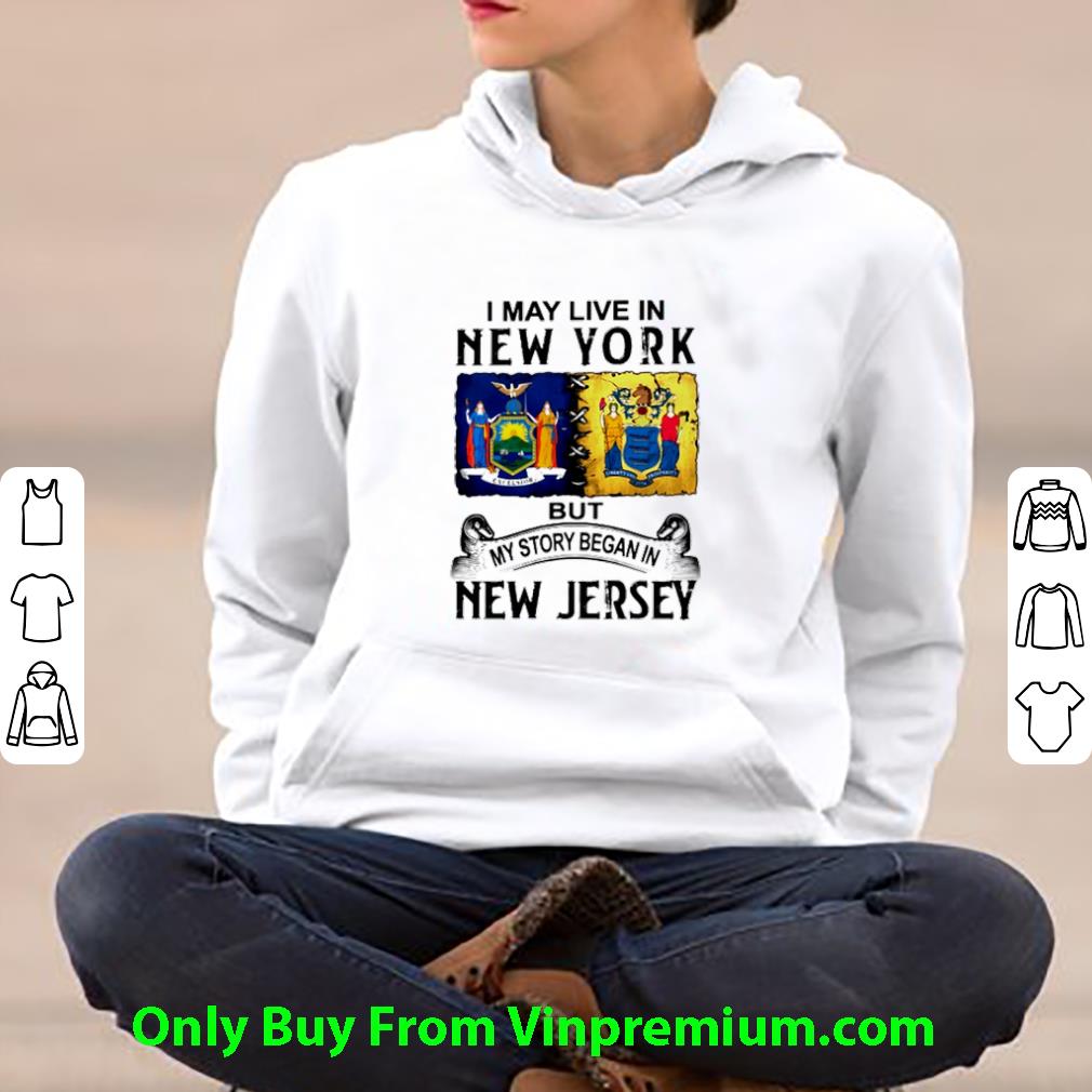 Awesome But My Story Began In New Jersey I May Live In New York shirt