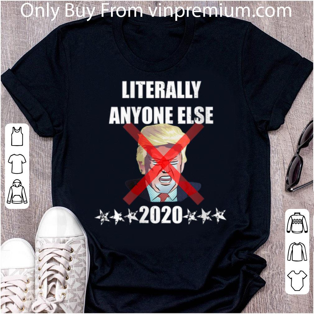 Official Literally Anyone Else Donald Trump 2020 shirt 7