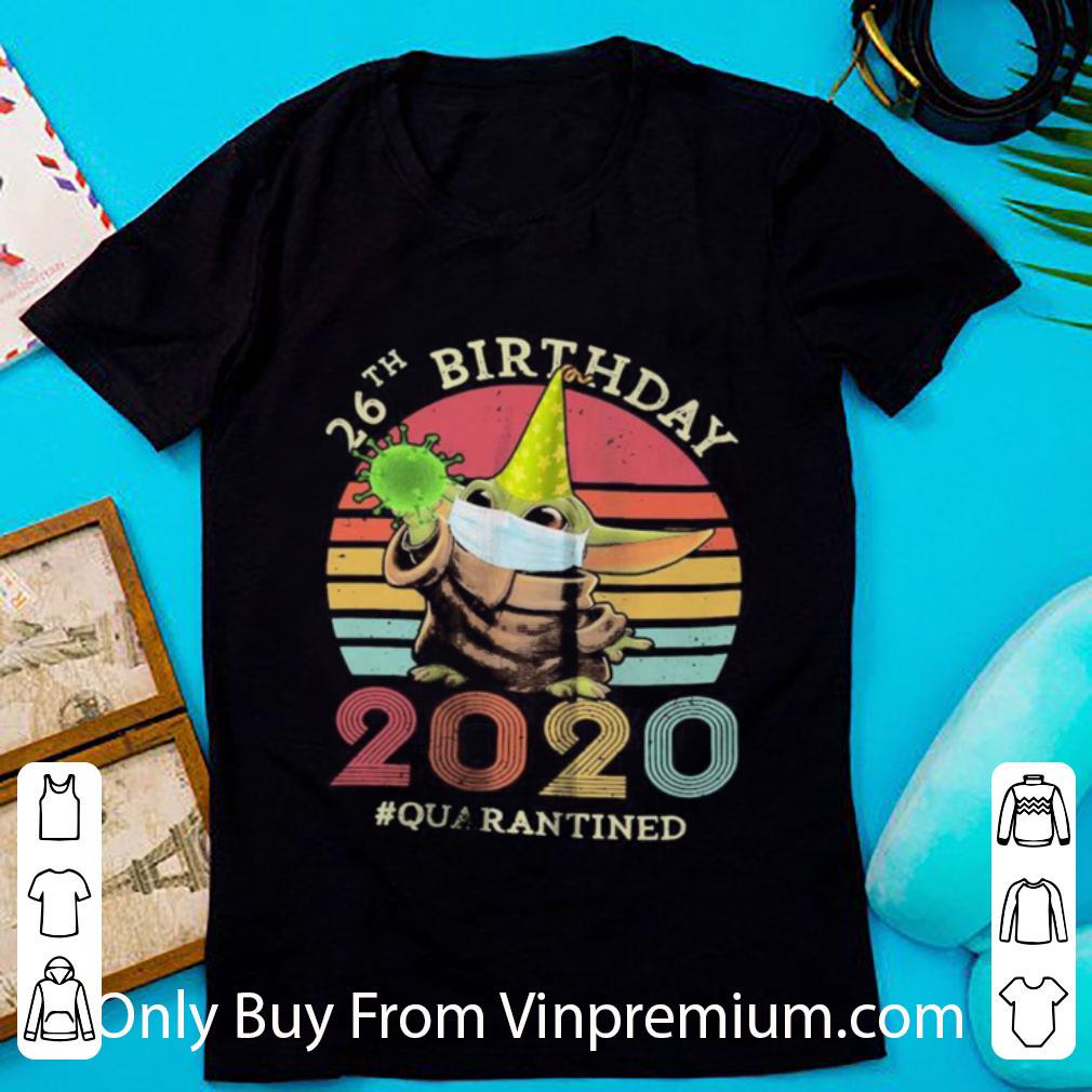 Nice Baby Yoda 26th Birthday 2020 Quarantined Vintage Retro shirt 6