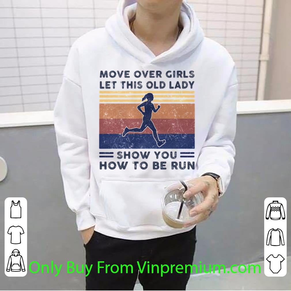 Awesome Move Over Girls Let This Old Lady Show You How To Be Run Vintage Retro shirt