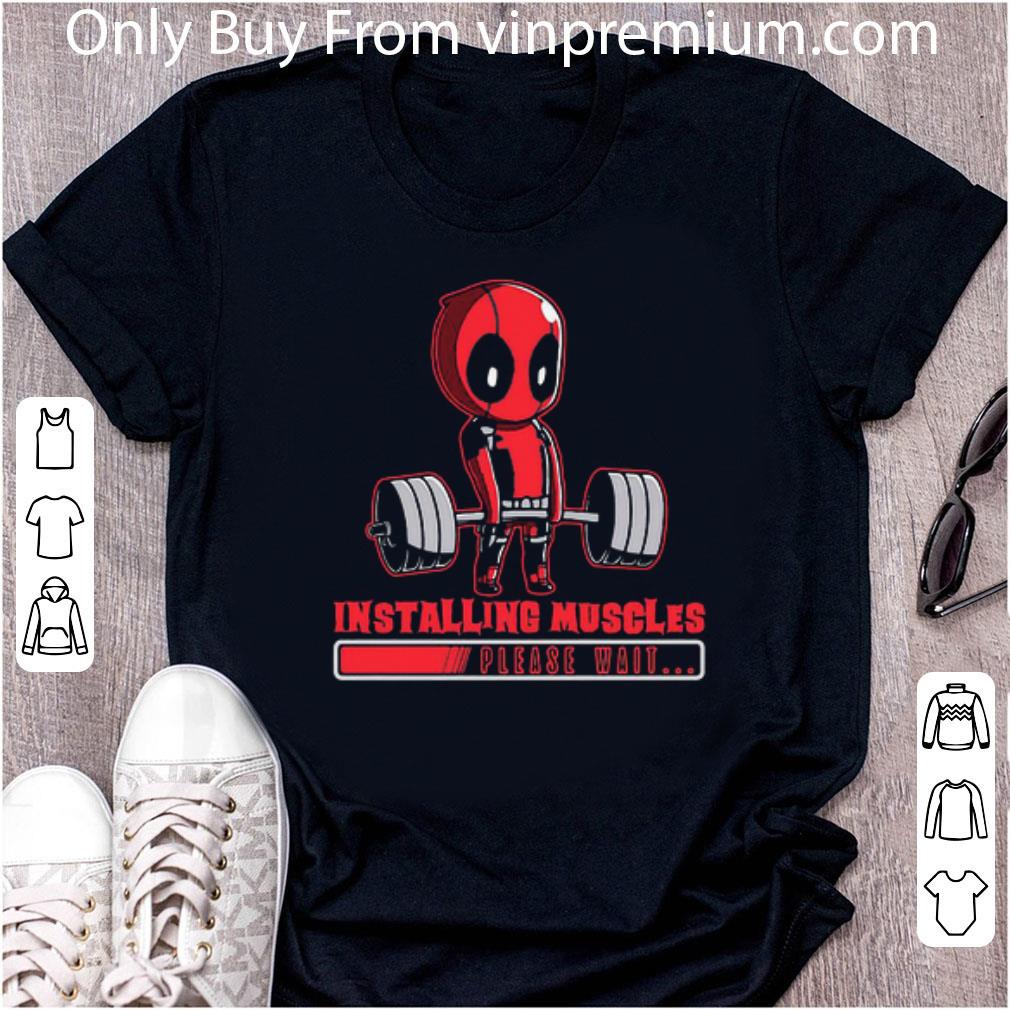 Pretty Deadpool Lift Weights Installing Muscles Please Wait shirt 7