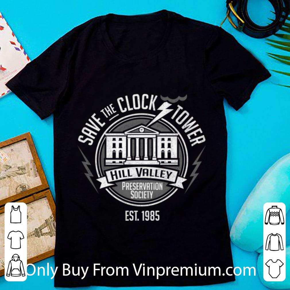 Awesome Save The Clock Tower Hill Valley Preservation Society Est. 1985 shirt 7
