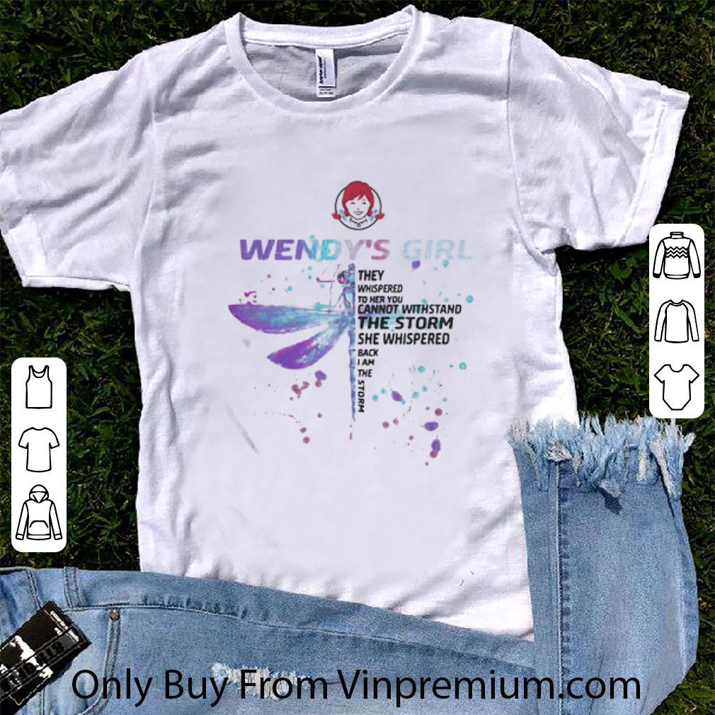Nice Dragonfly Wendy’s Girl They Whispered To Her You Cannot Withstand The Storm shirt 7