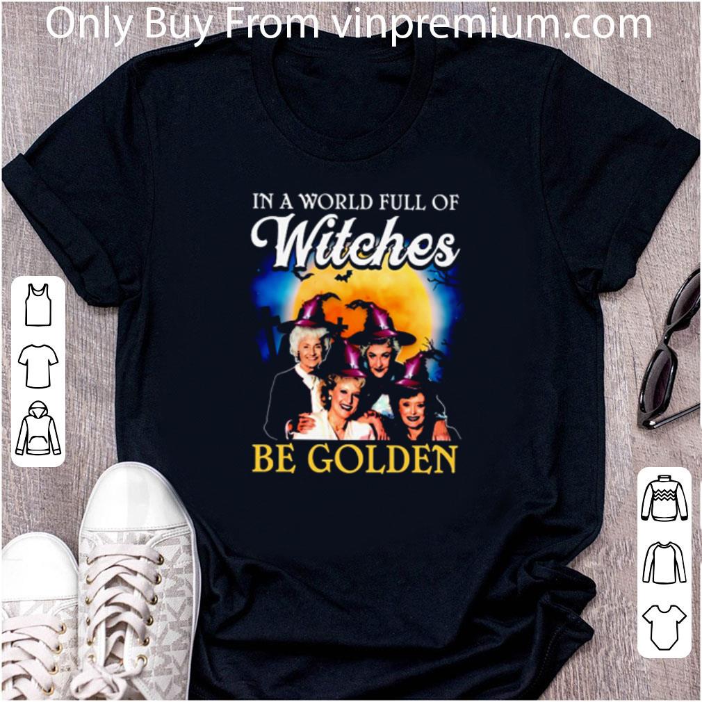 Hot In A World Full Of Witches Be Golden Halloween shirt 6