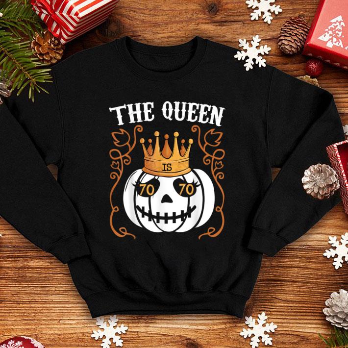 Great The Queen Is 70 Pumpkin Halloween 70th Birthday shirt