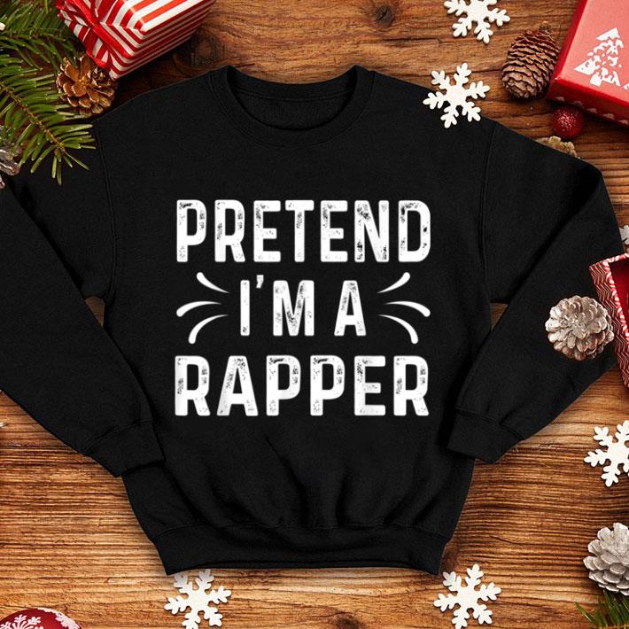 Official Sarcastic Quote Halloween Costume Pretend I'm A Rapper shirt