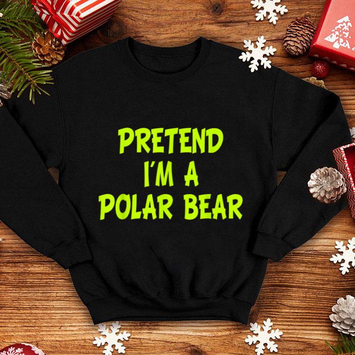 Great Pretend I'm a Polar Bear Funny Halloween Party Costume shirt 10 Great Pretend I'm a Polar Bear Funny Halloween Party Costume shirt