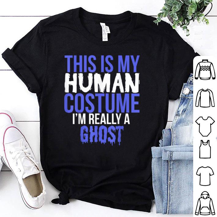 Top This Is My Human Costume I'm Really A Ghost shirt 7