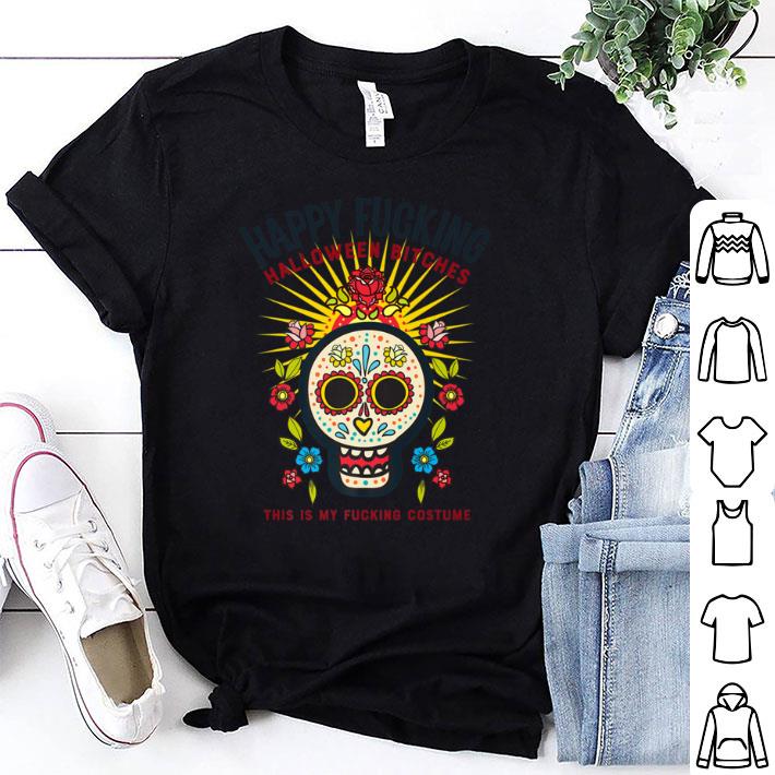 Nice Happy Fucking Halloween Bitches This Is My Costume shirt 6