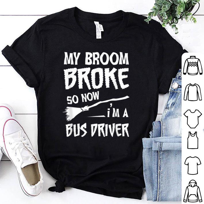Awesome My Broom Broke So Now I'm A Bus Driver Halloween shirt 6