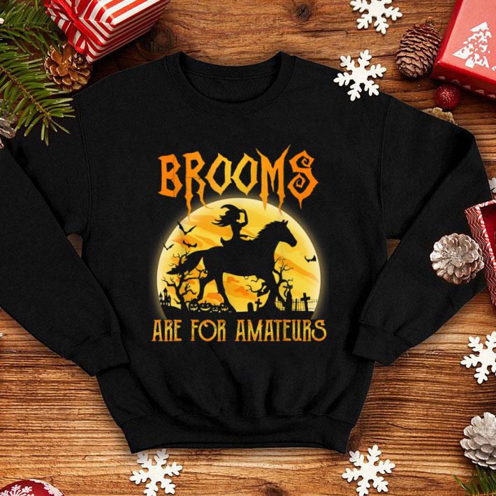 Official Halloween Brooms Are For Amateurs Horse Riding. shirt