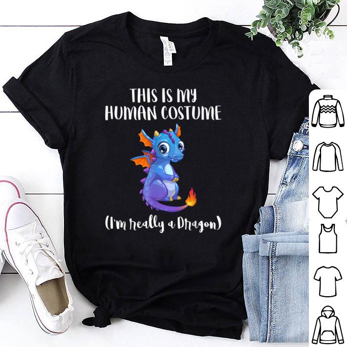Great This Is My Human Costume I'm Really A Dragon shirt 6