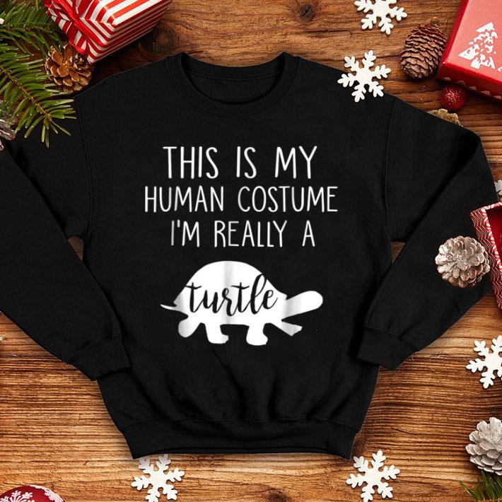 Original This Is My Human Costume I'm Really A Turtle Halloween shirt