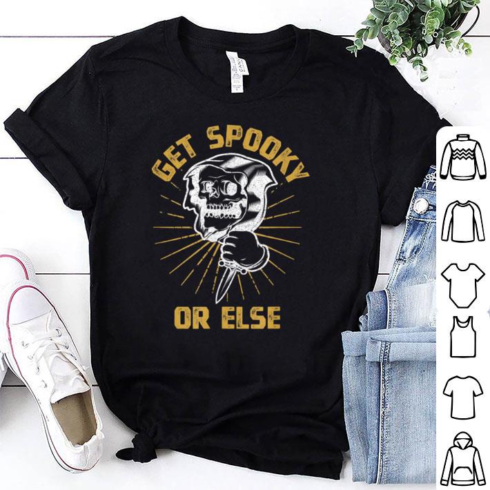 Premium Get Spooky Or Else Spooktober Meme Halloween shirt 6