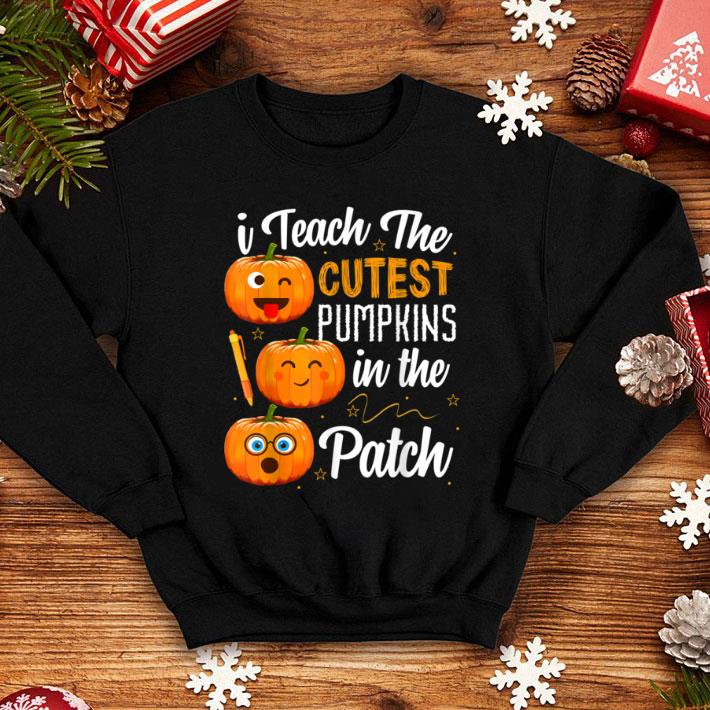 Premium I Teach The Cutest Pumpkins In The Patch shirt 10 Premium I Teach The Cutest Pumpkins In The Patch shirt
