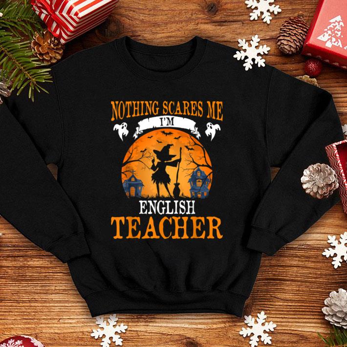 Top Nothing Scares Me I'm English Teacher Halloween Party shirt