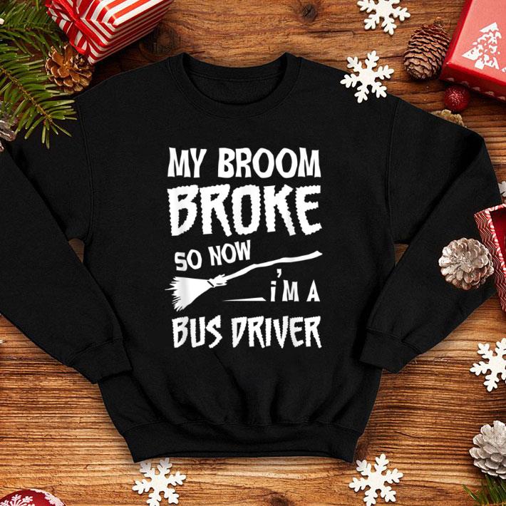 Awesome My Broom Broke So Now I'm A Bus Driver Halloween shirt