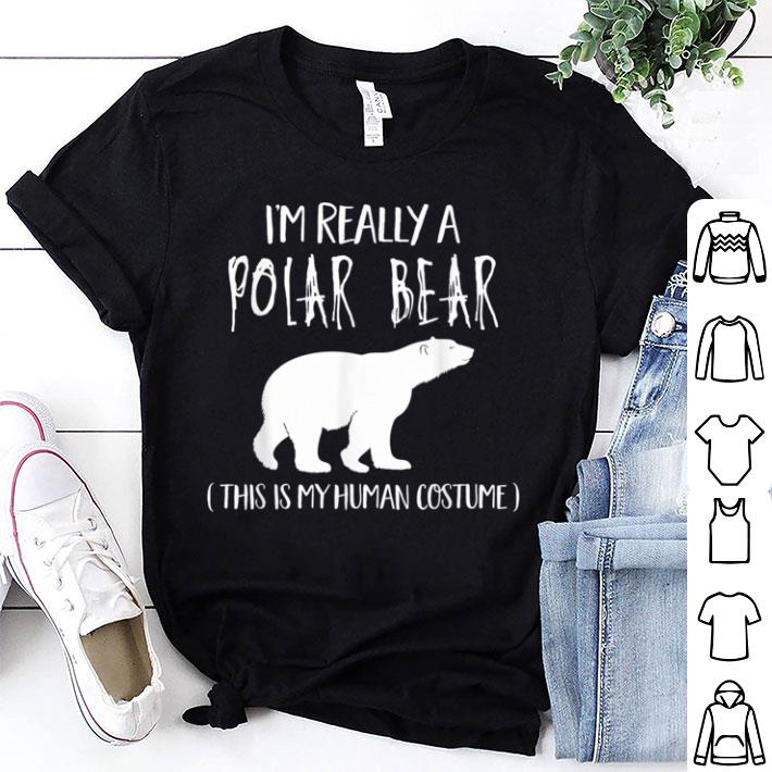 Nice This Is My Human Costume I'm Really A Polar Bear shirt 6