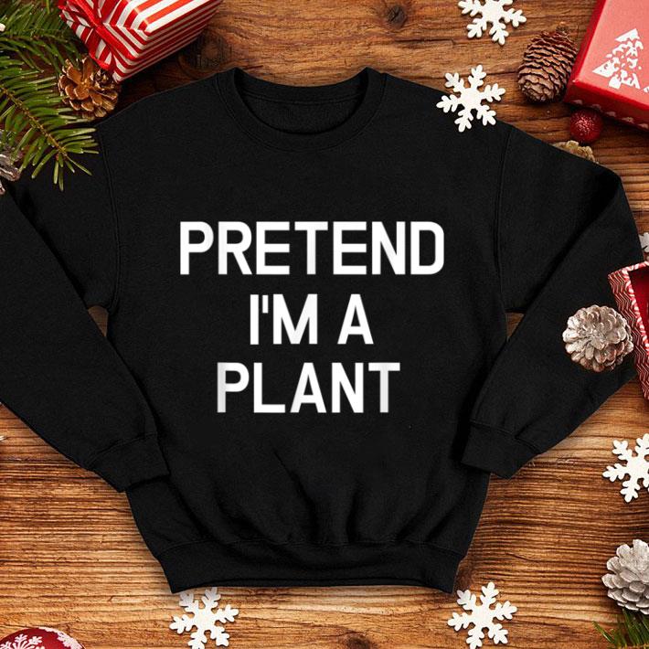 Original Pretend I'm A Plant - Funny Lazy Halloween Costume shirt