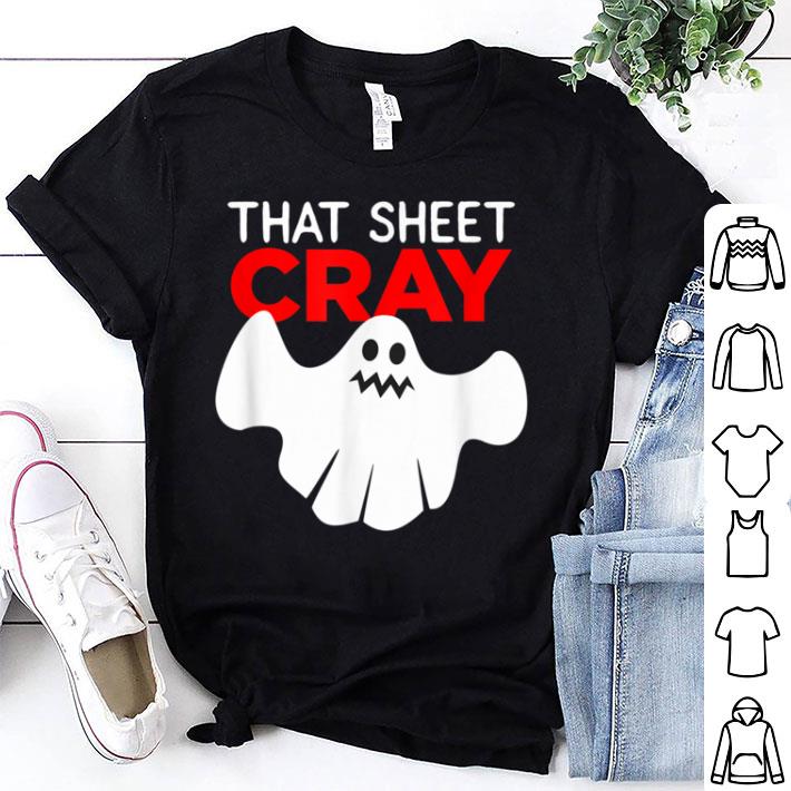 Nice That Sheet Cray - Humorous Halloween Ghost Pun Mens Womens shirt 7