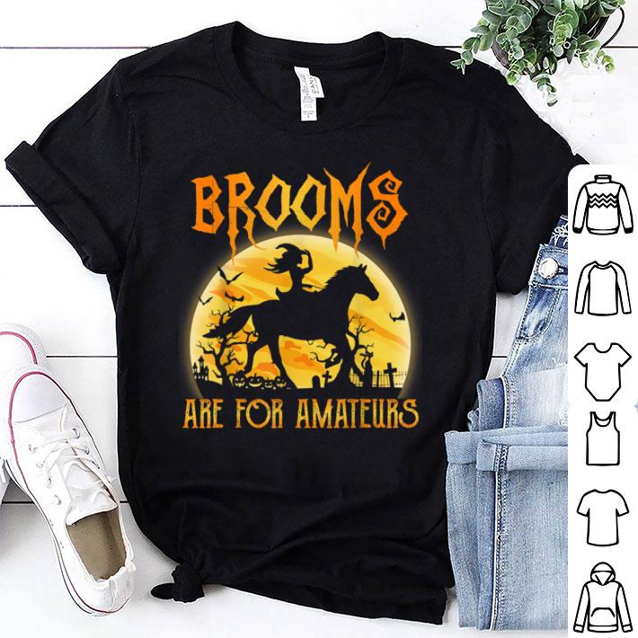 Official Halloween Brooms Are For Amateurs Horse Riding. shirt 6