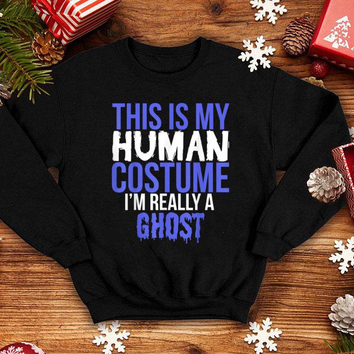 Top This Is My Human Costume I'm Really A Ghost shirt