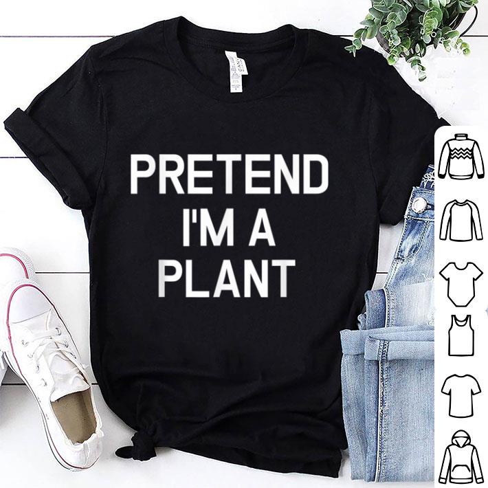 Original Pretend I'm A Plant - Funny Lazy Halloween Costume shirt 7