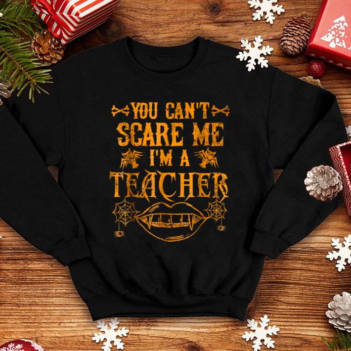 Great You Cant Scare Me Im a Teacher Halloween Costume shirt
