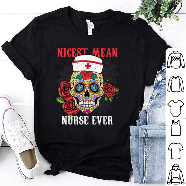 Premium Nicest Mean Nurse Ever Floral Sugar Skull Halloweens shirt 7