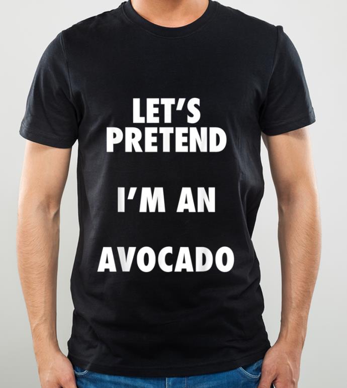 Awesome Avocado Halloween Costume Let's Pretend I'm an Avocado shirt