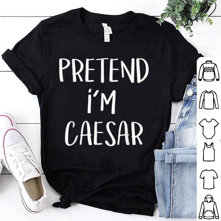 Awesome Pretend I'm Caesar Costume Funny Roman Halloween Party shirt 7