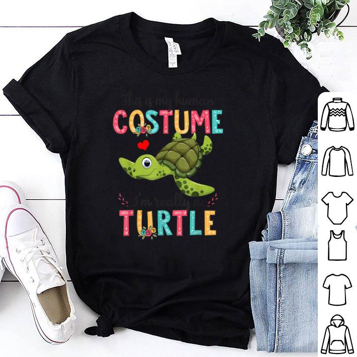 Top This Is My Human Costume I'm Really A Turtle Halloween shirt 7