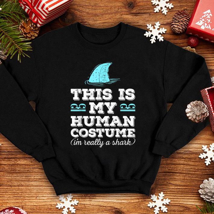 Awesome This Is My Human Costume I'm Really A Shark Cute shirt