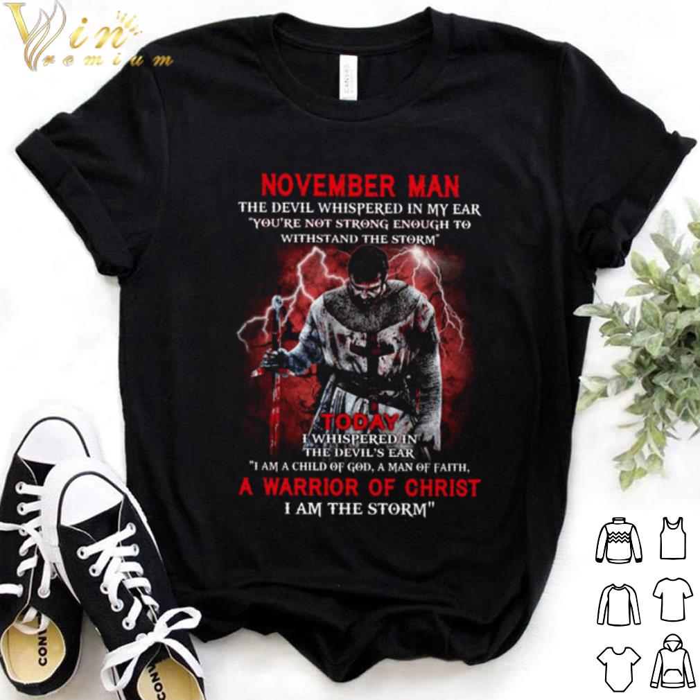Official I am the Storm a warrior of christ November man the devil whispered in my ear shirt 7